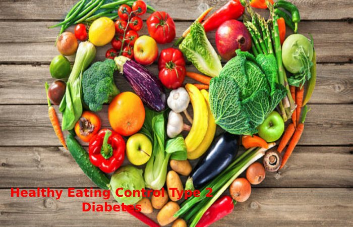 Healthy Eating Control Type 2 Diabetes