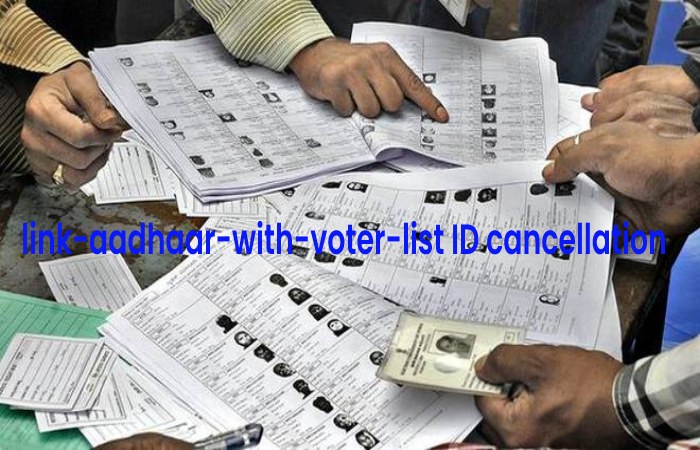 link-aadhaar-with-voter-list ID cancellation