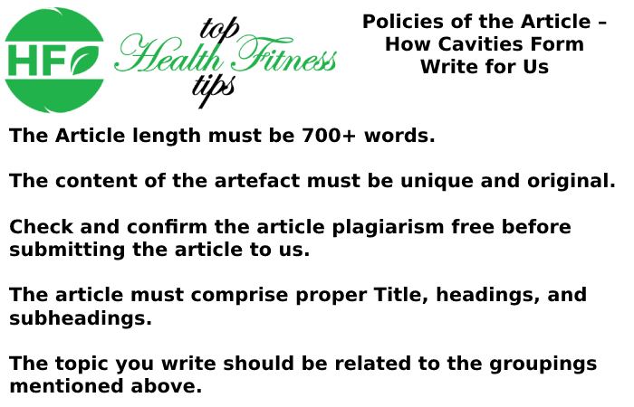 Policies of the Article – How Cavities Form Write for Us